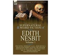 The Collected Supernatural And Weird Fiction Of Edith Nesbit