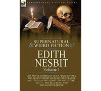 The Collected Supernatural And Weird Fiction Of Edith Nesbit