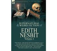 The Collected Supernatural and Weird Fiction of Edith Nesbit Volume 2One Novel The House With No Address a.k.a. Salome and the Head and Fifteen Short Tale Edith NesbitEdith Nesbit (Auteur)