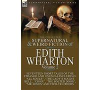 The Collected Supernatural And Weird Fiction Of Edith Wharton