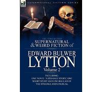 The Collected Supernatural And Weird Fiction Of Edward Bulwer Lytton-Volume 2