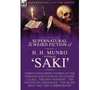 The Collected Supernatural And Weird Fiction Of H. H. Munro (Saki)