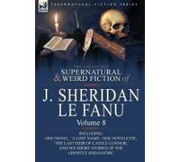 The Collected Supernatural And Weird Fiction Of J. Sheridan Le Fanu