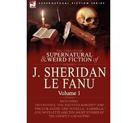 The Collected Supernatural And Weird Fiction Of J. Sheridan Le Fanu