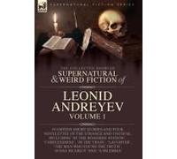 The Collected Supernatural And Weird Fiction Of Leonid Andreyev