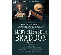 The Collected Supernatural And Weird Fiction Of Mary Elizabeth Braddon