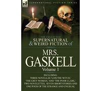 The Collected Supernatural And Weird Fiction Of Mrs. Gaskell-Volume 1