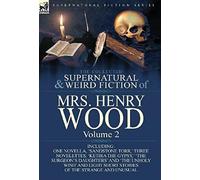 The Collected Supernatural And Weird Fiction Of Mrs Henry Wood
