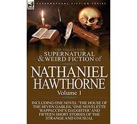 The Collected Supernatural And Weird Fiction Of Nathaniel Hawthorne
