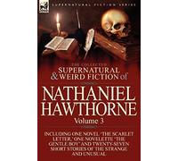 The Collected Supernatural And Weird Fiction Of Nathaniel Hawthorne
