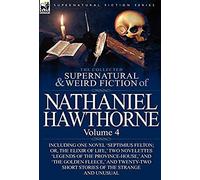 The Collected Supernatural And Weird Fiction Of Nathaniel Hawthorne