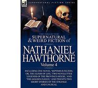 The Collected Supernatural And Weird Fiction Of Nathaniel Hawthorne