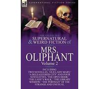 The Collected Supernatural and Weird Fiction of. Oliphant, Wilson PF.