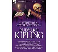 The Collected Supernatural And Weird Fiction Of Rudyard Kipling