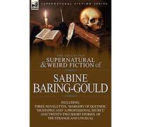 The Collected Supernatural And Weird Fiction Of Sabine Baring-Gould