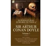 The Collected Supernatural and Weird Fiction of Sir Arthur Conan Doyle: 1-Including the Novella 'The Maracot Deep, ' Two Novelettes and Sixteen Short Doyle, Arthur Conan (Auteur)