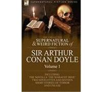 The Collected Supernatural and Weird Fiction of Sir Arthur Conan Doyle: 1-Including the Novella 'The Maracot Deep, ' Two Novelettes and Sixteen Short Doyle, Arthur Conan (Auteur)
