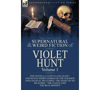 The Collected Supernatural And Weird Fiction Of Violet Hunt