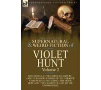 The Collected Supernatural And Weird Fiction Of Violet Hunt
