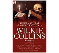 The Collected Supernatural And Weird Fiction Of Wilkie Collins