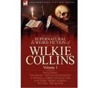 The Collected Supernatural and Weird Fiction of Wilkie Collins: Volume 1-Contains One Novel 'The Haunted Hotel', One Novella 'Mad Monkton', Three Nove Collins, Wilkie (Auteur)