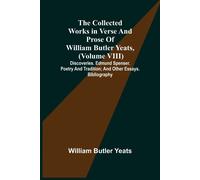 The Collected Works In Verse And Prose Of William Butler Yeats, (Volume Viii) Discoveries. Edmund Spenser. Poetry And Tradition; And Other Essays. Bibliography