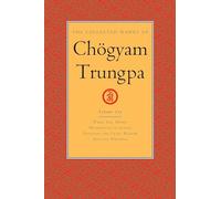 The Collected Works of Chögyam Trungpa, Volume 10: Work, Sex, Money - Mindfulness in Action - Devotion and Crazy Wisdom - Selected Writings
