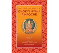 The Collected Works of Chokyi Nyima Rinpoche: The Union of Mahamudra and Dzogchen Bardo Guidebook