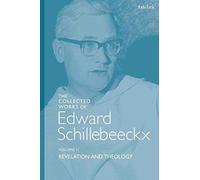 The Collected Works Of Edward Schillebeeckx Volume 2: Revelation And Theology