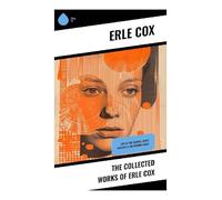 The Collected Works of Erle Cox: Out of the Silence, Fools' Harvest & The Missing Angel