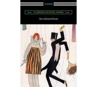 The Collected Works Of Florence Scovel Shinn (The Game Of Life And How To Play It, Your Word Is Your Wand, The Secret Door To Success, And The Power Of The Spoken Word)