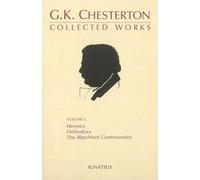 The Collected Works of G.K. Chesterton: Heretics, Orthodoxy, the Blatchford Controversies