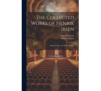 The Collected Works Of Henrik Ibsen: Hedda Gabler. The Master Builder