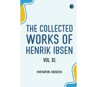 The Collected Works of Henrik Ibsen Vol. 01