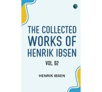 The Collected Works of Henrik Ibsen Vol. 02