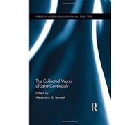 The Collected Works of Jane Cavendish (The Early Modern Englishwoman 1500-1750: Contemporary Editions) - [Livre en VO] Alexandra G Bennett (Auteur)