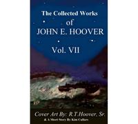 The Collected Works Of John E. Hoover Volume Vii