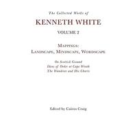 The Collected Works of Kenneth White: Mappings: Landscape, Mindscape, Wordscape (2)