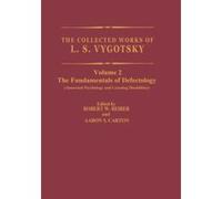 The Collected Works of L.S. Vygotsky: The Fundamentals of Defectology (Abnormal Psychology and Learning Disabilities) (Cognition and Language: A Series in Psycholinguistics): Volume 2 - [Livre en VO] 