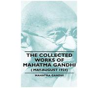 The Collected Works Of Mahatma Gandhi ( May-August 1924)