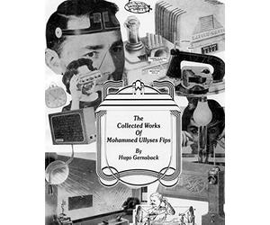 The Collected Works of Mohammed Ullyses Fips: April 1 -- Important Date for Hugo Gernsback and other April Fools