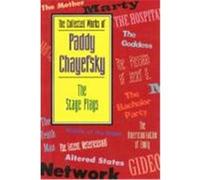 The Collected Works of Paddy Chayefsky: The Stage Plays Chayefsky, Paddy (Auteur)