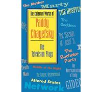 The Collected Works of Paddy Chayefsky: The Television Plays