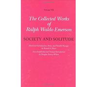 The Collected Works Of Ralph Waldo Emerson V 7 - Society And Solitude