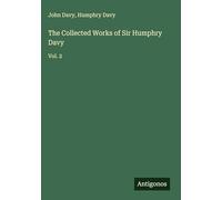 The Collected Works of Sir Humphry Davy: Vol. 2