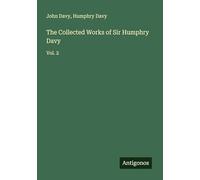 The Collected Works of Sir Humphry Davy: Vol. 2