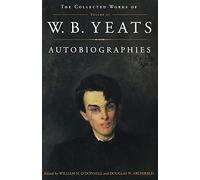 The Collected Works of W.B. Yeats Vol. III: Autobiographies