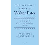 The Collected Works of Walter Pater: Studies and Reviews, 1864-1889
