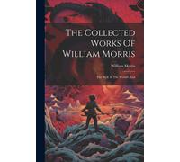 The Collected Works Of William Morris: The Well At The World's End