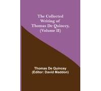The Collected Writing Of Thomas De Quincey, (Volume Ii)